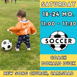 2/21 - 4/12 | 18 - 24 Months<br>Saturday Toddler Soccer<br>New Song Church, Carlsbad