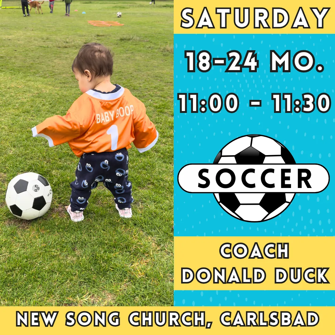 2/21 - 4/12 | 18 - 24 Months<br>Saturday Toddler Soccer<br>New Song Church, Carlsbad